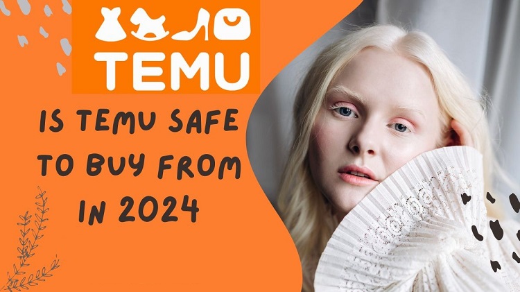 Is Temu Safe to Use in 2024