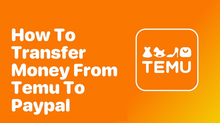 How to Transfer Money from Temu to PayPal